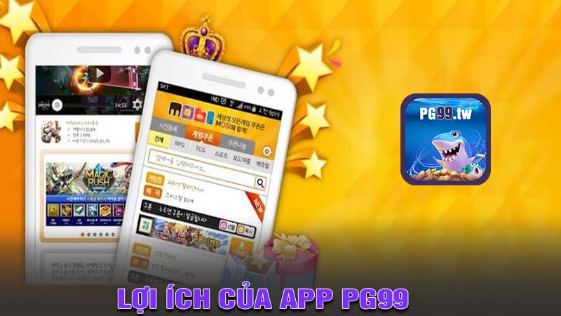 Lợi ích của việc tải app PG99