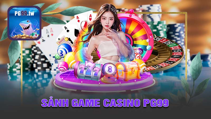 Những Điểm Nổi Bật Của Sảnh Casino PG99