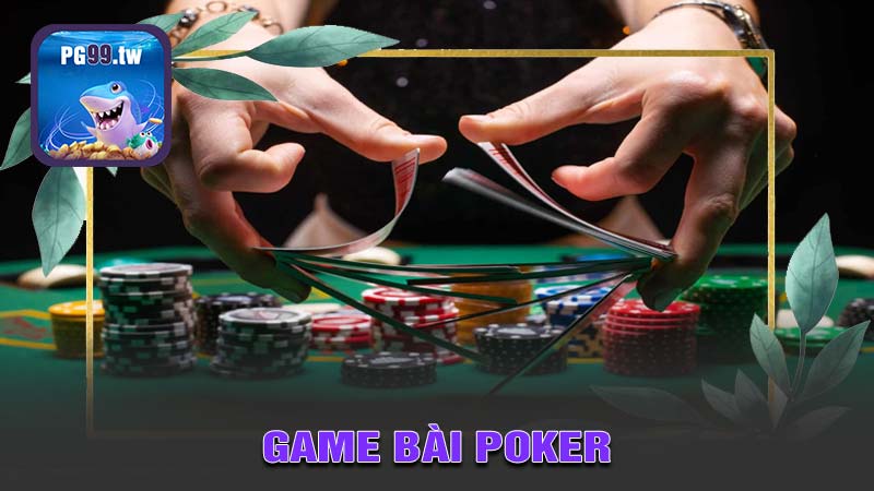 Game bài Poker - Các Biến Thể Đáng Chú Ý